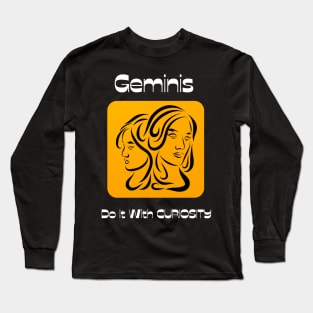 Geminis Do It With CURIOSITY Long Sleeve T-Shirt